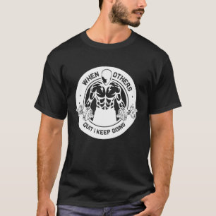 When Others Quit I Keep Going Gym Workout Motivat T-Shirt