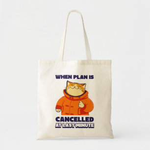 WHEN PAN IS CANCELLED AT LAST MINUTE TOTE BAG