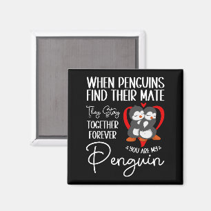 When Penguins Find Their Mate They Stay Together Magnet