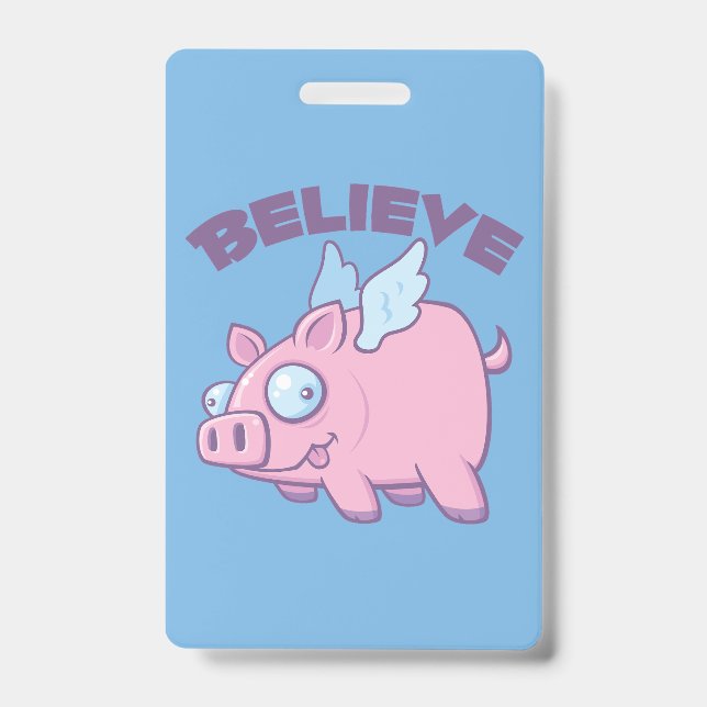 When Pigs Fly Believe the Impossible ID Badge (Front)