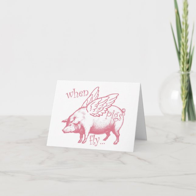 When Pigs Fly, Greeting Card (Front)