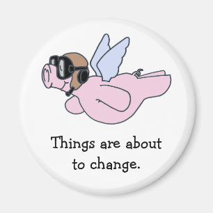 When pigs fly magnet
