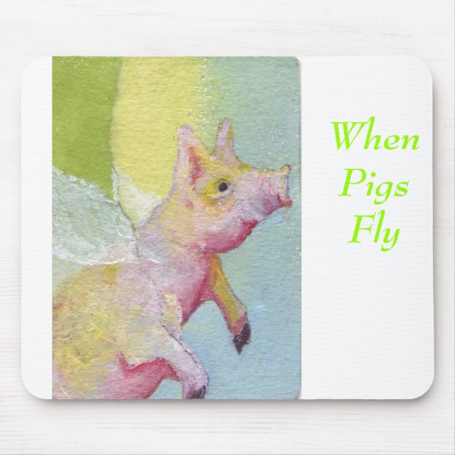 When Pigs Fly Mouse Pad (Front)