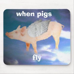 When pigs fly mousepad