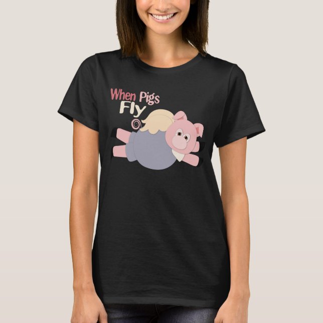 When Pigs Fly Shirt (Front)