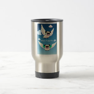 When Pugs Fly aka When Pigs Fly Pug Owners Funny Travel Mug