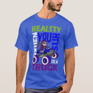 When reality hits you like a truck Reaper Virtual T-Shirt