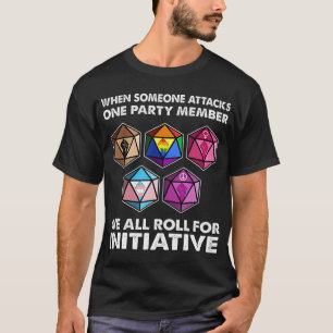 When Someone Attacks One Party Member We All T-Shirt