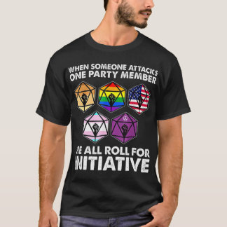 When someone attacks one party member we all T T-Shirt
