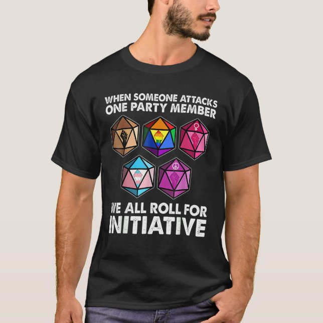 When Someone Attacks One Party Member We Roll For  T-Shirt (Front)