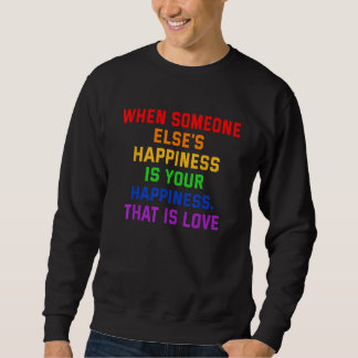 When Someone Else s Happiness Is Your Happiness Th Sweatshirt