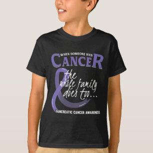 When Someone Has Pancreatic Cancer The Whole Famil T-Shirt