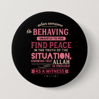 When Someone is behaving unjustly to you 7.5 Cm Round Badge