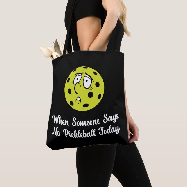 When Someone Says No Pickleball Today Pickleball Tote Bag (Close Up)