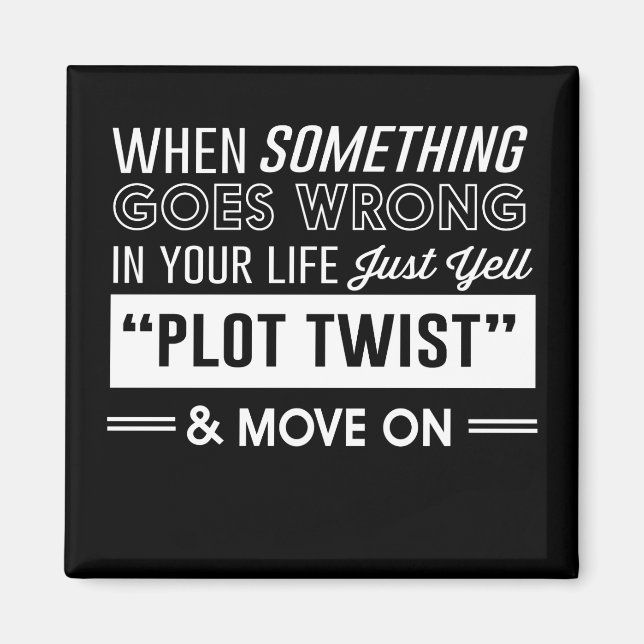 When Something Goes Wrong in Your Life, Just Yell Magnet (Front)