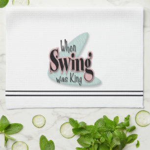 When Swing Was King Tea Towel