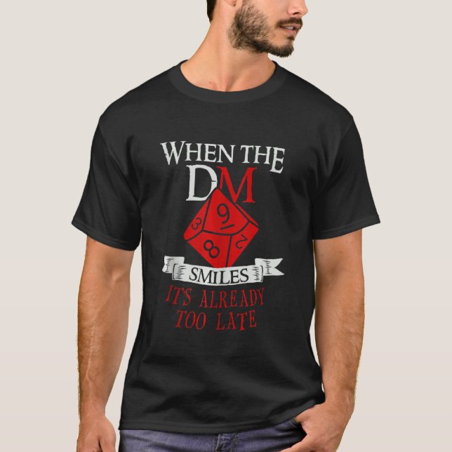 When The Dm Smiles It's Already Too Late Gamer T-Shirt (Front)