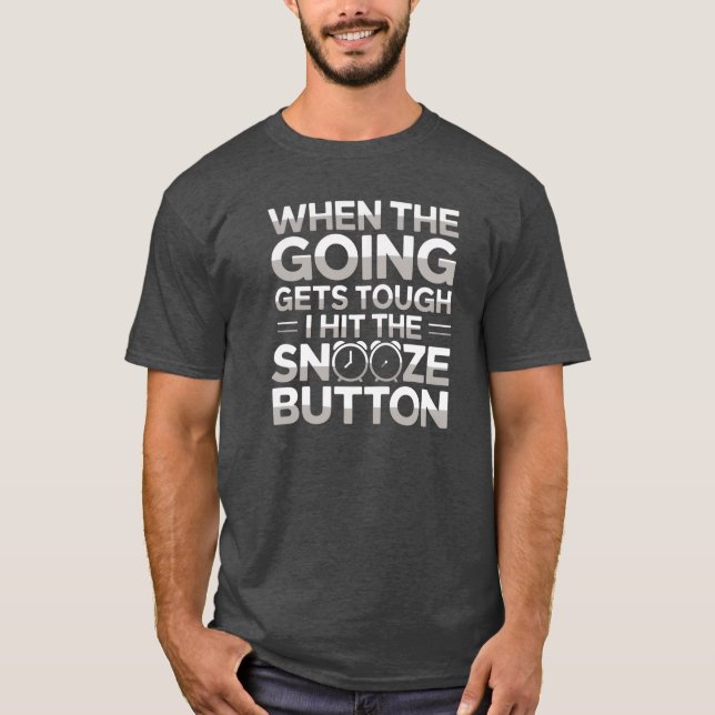 When the Going Gets Tough T-Shirt (Front)