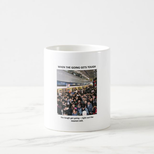 when-the-going-gets-tough-the-tough-get-going coffee mug (Center)