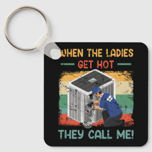 When The Ladies Get Hot They Call Me HVAC Technici Key Ring