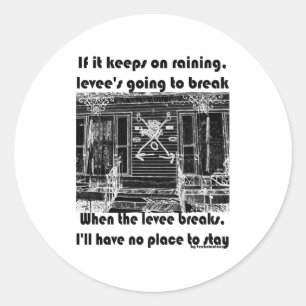 When The Levee Breaks _1  Classic Round Sticker