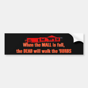 When the Mall is full... Bumper Sticker