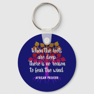 WHEN THE ROOTS ARE DEEP Inspirational Quote  Key Ring