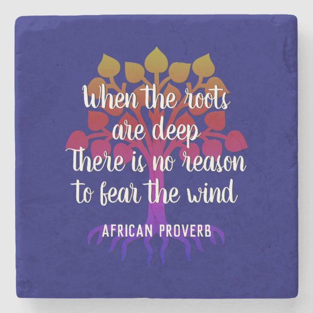 WHEN THE ROOTS ARE DEEP Inspirational Quote Stone Coaster (Front)