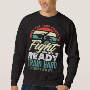 When The Time Comes To Fight You Must Be Ready Jiu Sweatshirt
