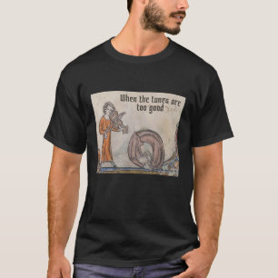 When The Tunes Are Too Good Medieval Meme Funny Mu T-Shirt