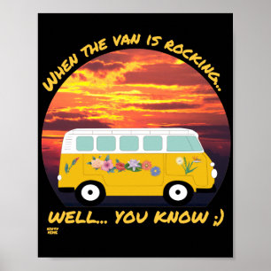 WHEN THE VAN IS ROCKING... funny vanlife 4ever Poster