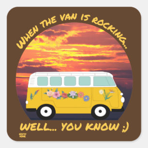 WHEN THE VAN IS ROCKING... funny vanlife 4ever     Square Sticker
