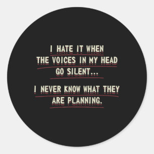 When The Voices Go Silent Adult Humour Quote Classic Round Sticker