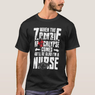 When The Zombie Apocalypse Comes Youll Be Glad Im  T-Shirt