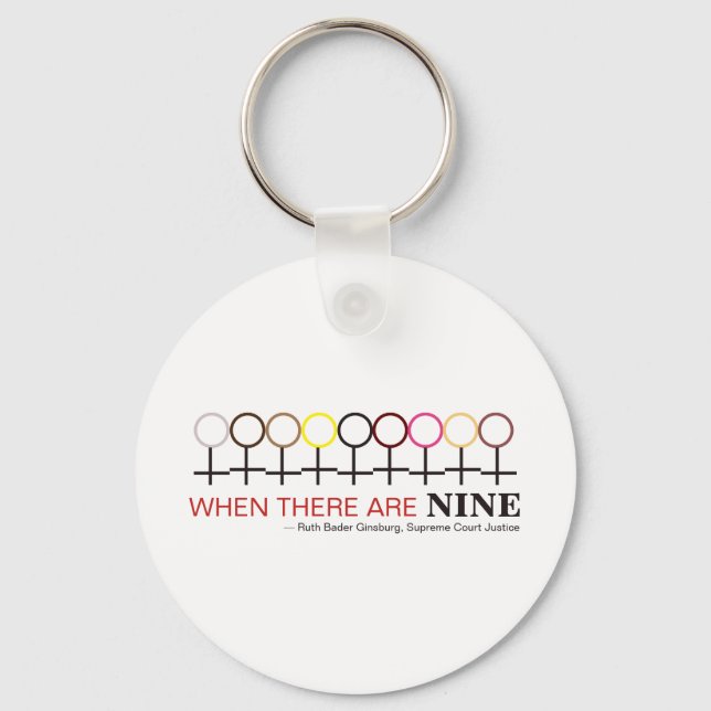 When There are Nine Justice Ginsburg RBG Quote Key Ring (Front)