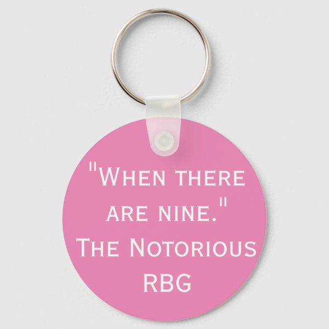 When There Are Nine RBG Quote Key Ring (Front)