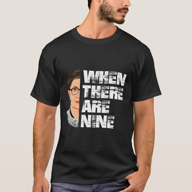 When There Are Nine RBG  T-Shirt (Front)