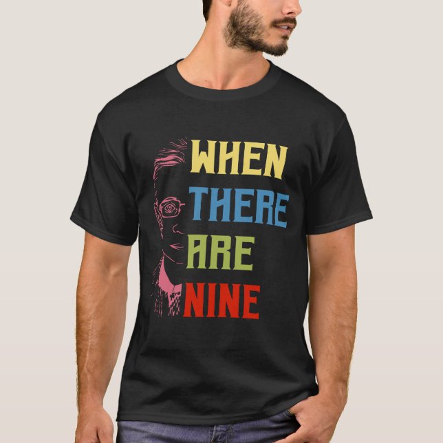 When There Are Nine RBG  T-Shirt (Front)