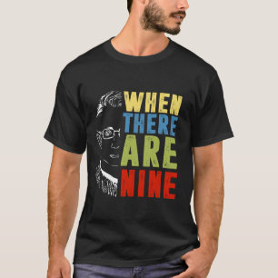 When There Are Nine RBG T-Shirt