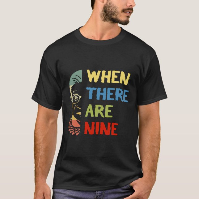 When There Are Nine RBG  T-Shirt (Front)