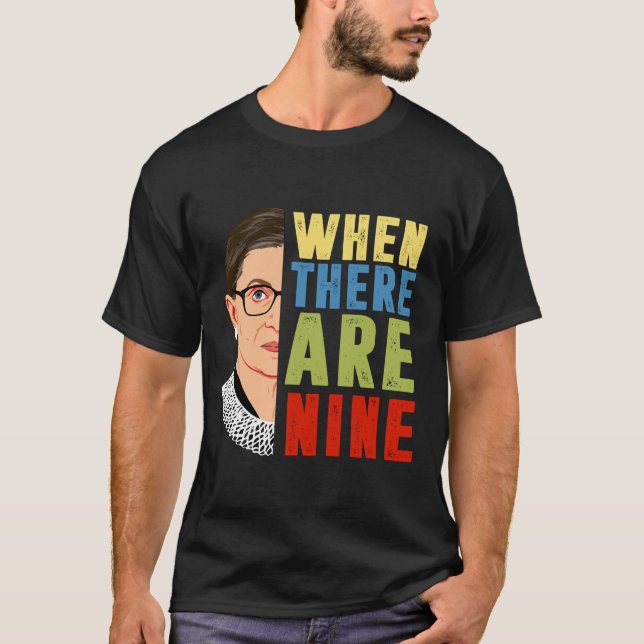 When There Are Nine RBG  T-Shirt (Front)