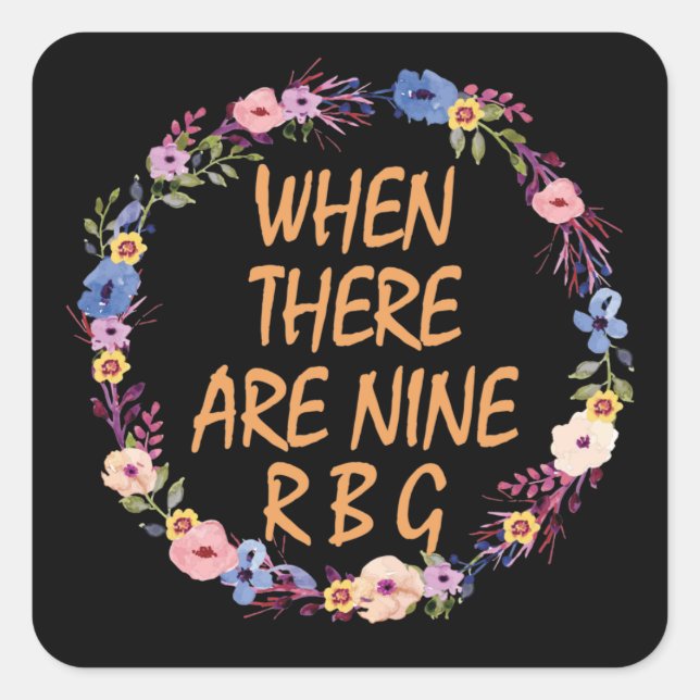 When There Are Nine, Ruth Bader Ginsburg Square Sticker (Front)