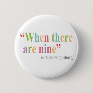 When there are nine tees ruth bader ginsburg 6 cm round badge