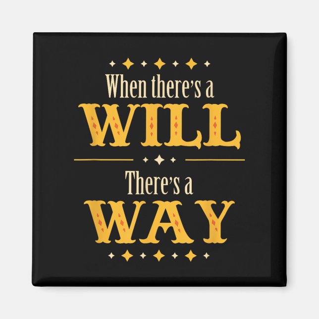 When There's A Will There's A Way Motivational Quo Magnet (Front)