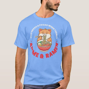 When There's Anime & Ramen Anime 3004 T-Shirt