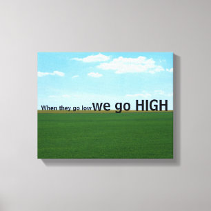 "When they go low, we go high." Canvas Print