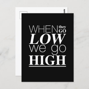 When They Go Low We Go High Positive Quote Cool Postcard