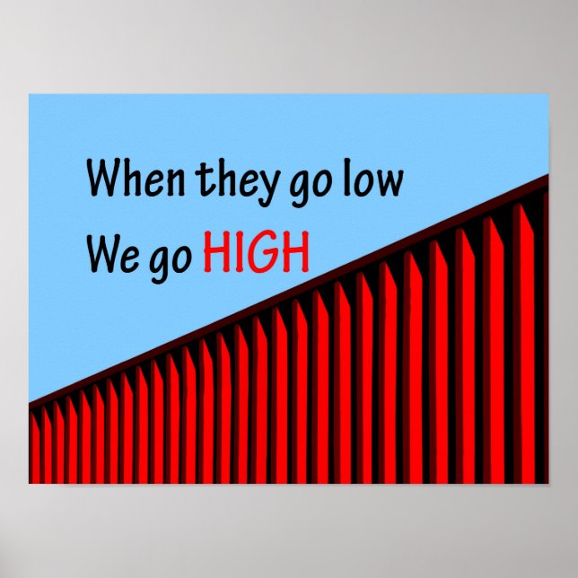 "When they go low, we go high." Poster (Front)
