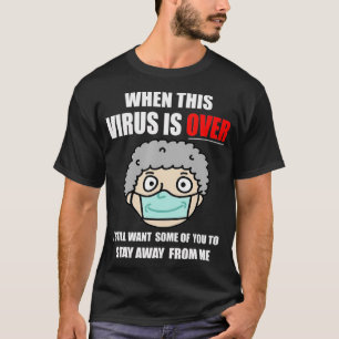 When This Virus is Over 2020 Humour Social Distanc T-Shirt