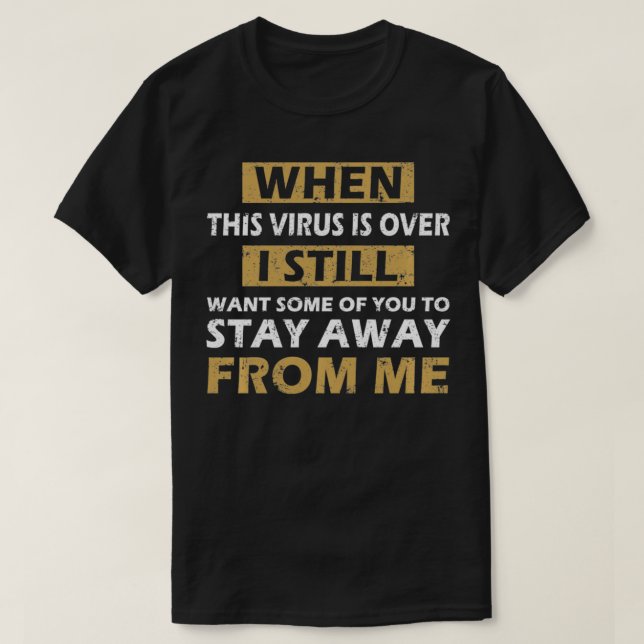 When This Virus Is Over Funny Social Distancing Sa T-Shirt (Design Front)